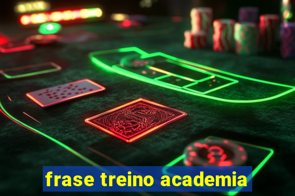 frase treino academia